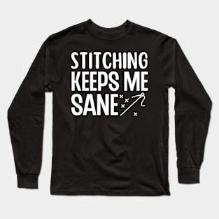 Stitching Keeps Me Sane Long Sleeve T-Shirt